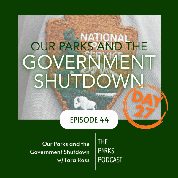 E44 - Our Parks & The Government Shutdown - day 27 - featured image E44 - Our Parks & The Government Shutdown - day 27 - featured image