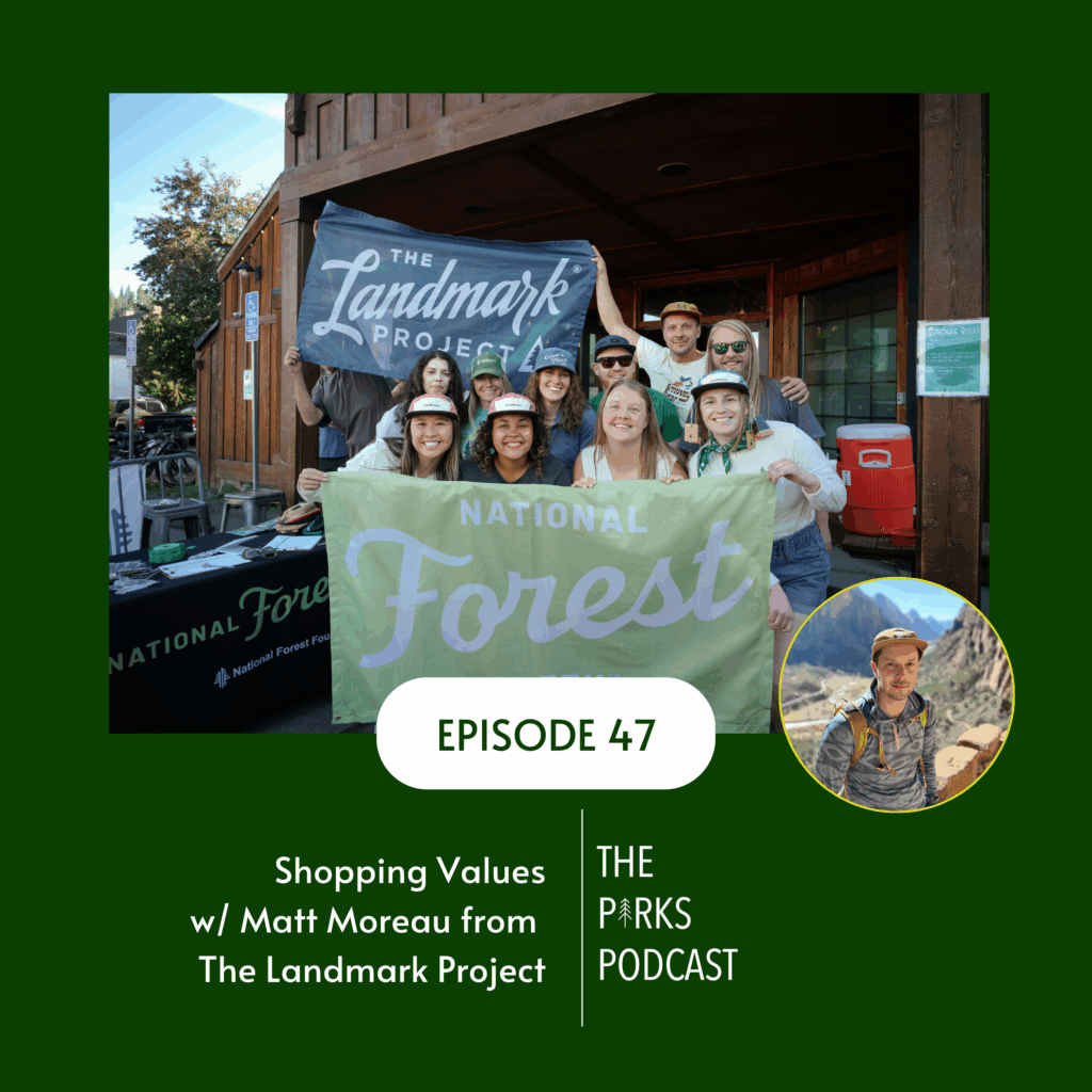 Matt Moreau from The Landmark Project joins us to talk about Shopping Values and how his company is committed to giving back to parks, public lands, and our environment.
In this episode we talk to Matt Moreau from The Landmark Project. Matt has made giving back a part of their core mission from day one.