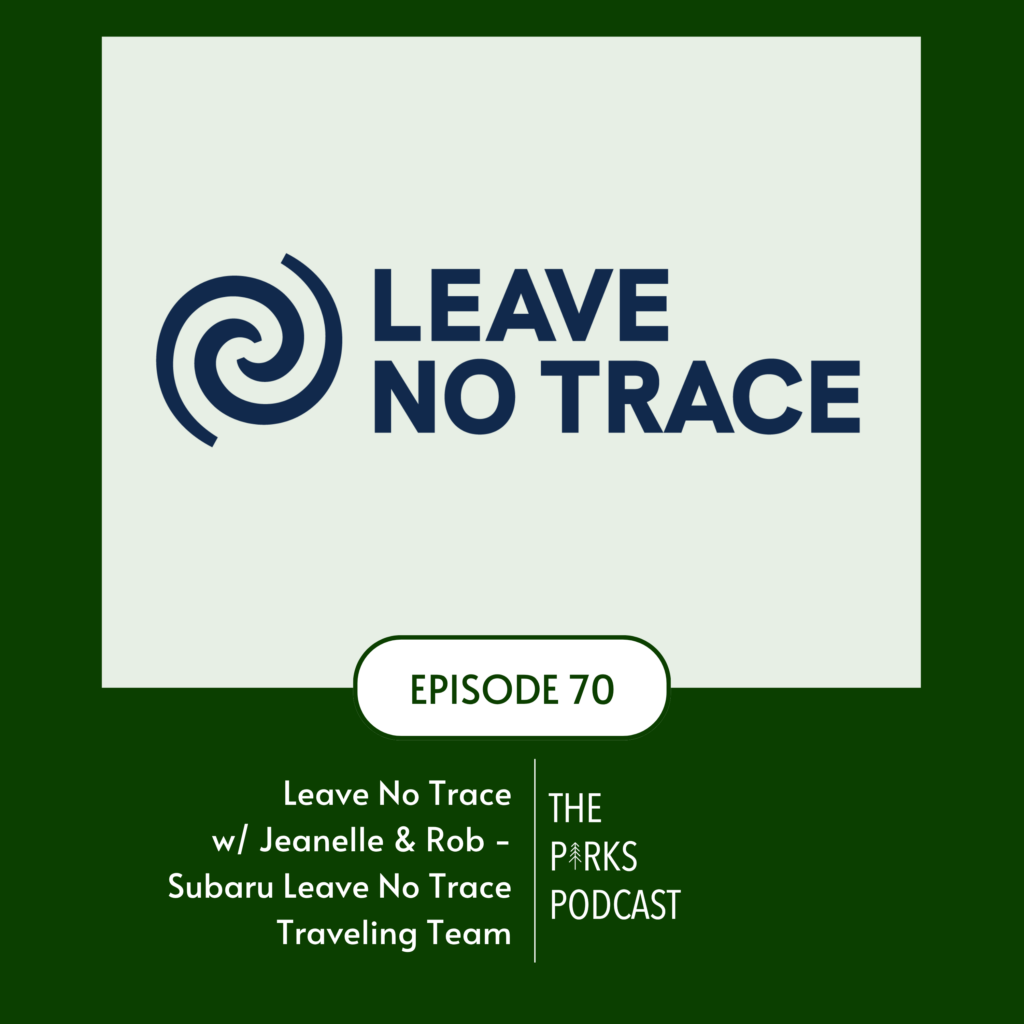 Think Leave No Trace is just about trash? The Subaru Traveling Team joins The Parks Podcast to reveal the shocking science and easy steps to protect our wild spaces.