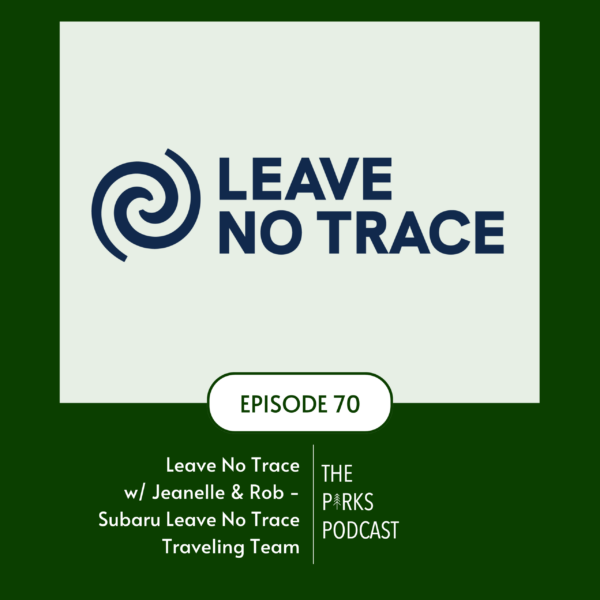 E70 - Featured Image Leave No Trace Logo with Episode 70 and Parks Podcast logo