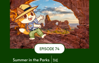 Featured image for Episode 74 of The Parks Podcast. The photo features natural arches with KeeKee, the lead character from KeeKee's Big Adventure books, dressed as a park ranger.
