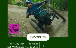 Greg Durso riding an adaptive mountain bike trail with "Best Day Ever" movie logo in lower left