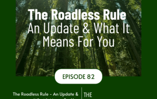 Image of trees in a forest with "The Roadless Rule An Update & What It Means For You episode title