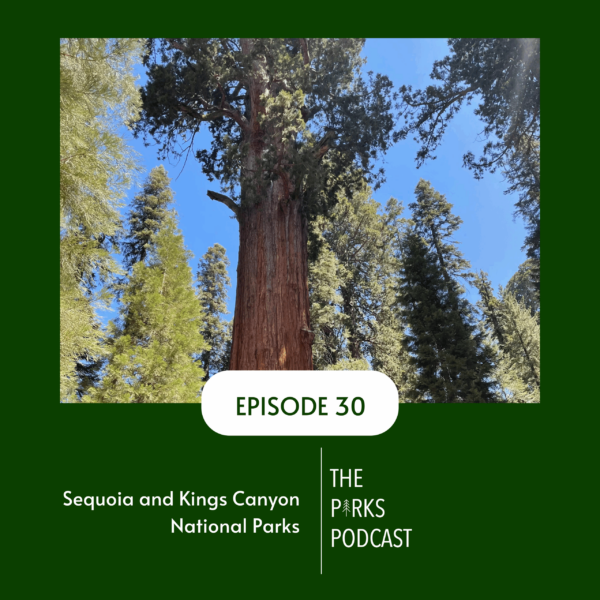 Episode 30 - Sequoia & Kings Canyon National Parks Episode 30 - Sequoia & Kings Canyon National Parks
