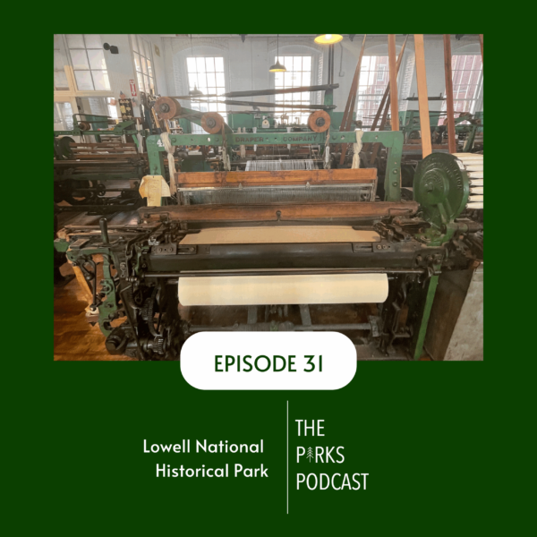 Episode 31 - Lowell National Historical Park Episode 31 - Lowell National Historical Park