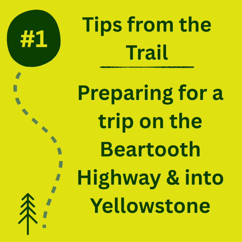 How to prepare for your trip along the Beartooth Highway and into Yellowstone.